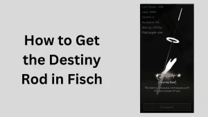 How to Get the Destiny Rod in Fisch