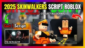 2025 Skinwalkers Script Roblox Esp, No Waight, Collect All Scrap