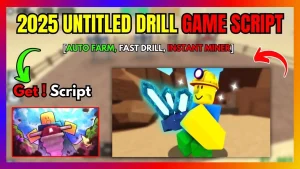 2025 Untitled Drill Game Script Auto Farm, Fast Drill, Instant Miner