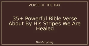 35+ Powerful Bible Verse About By His Stripes We Are Healed