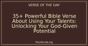 35+ Powerful Bible Verse About Using Your Talents: Unlocking Your God-Given Potential