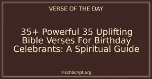 35+ Powerful 35 Uplifting Bible Verses For Birthday Celebrants: A Spiritual Guide