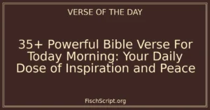 35+ Powerful Bible Verse For Today Morning: Your Daily Dose of Inspiration and Peace