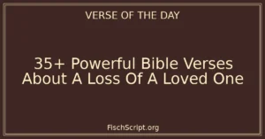 35+ Powerful Bible Verses About A Loss Of A Loved One