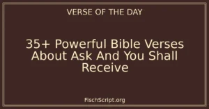 35+ Powerful Bible Verses About Ask And You Shall Receive