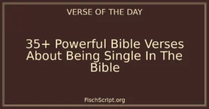 35+ Powerful Bible Verses About Being Single In The Bible
