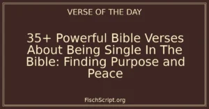 35+ Powerful Bible Verses About Being Single In The Bible: Finding Purpose and Peace