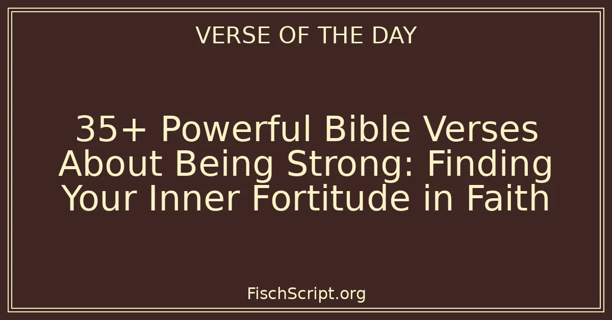 35+ Powerful Bible Verses About Being Strong Finding Your Inner