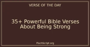 35+ Powerful Bible Verses About Being Strong