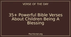 35+ Powerful Bible Verses About Children Being A Blessing