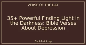 35+ Powerful Finding Light in the Darkness: Bible Verses About Depression