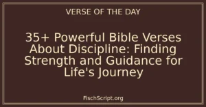 35+ Powerful Bible Verses About Discipline: Finding Strength and Guidance for Life's Journey