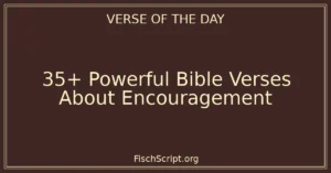 35+ Powerful Bible Verses About Encouragement