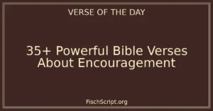 35+ Powerful Bible Verses About Encouragement