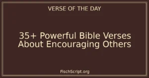 35+ Powerful Bible Verses About Encouraging Others