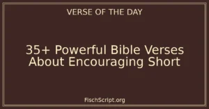 35+ Powerful Bible Verses About Encouraging Short