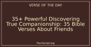 35+ Powerful Discovering True Companionship: 35 Bible Verses About Friends