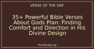 35+ Powerful Bible Verses About Gods Plan: Finding Comfort and Direction in His Divine Design