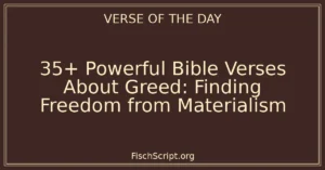 35+ Powerful Bible Verses About Greed: Finding Freedom from Materialism