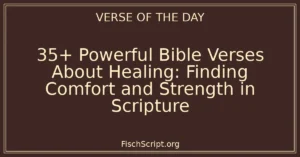 35+ Powerful Bible Verses About Healing: Finding Comfort and Strength in Scripture