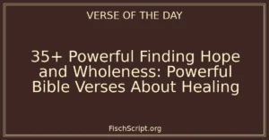 35+ Powerful Finding Hope and Wholeness: Powerful Bible Verses About Healing