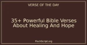 35+ Powerful Bible Verses About Healing And Hope