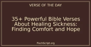 35+ Powerful Bible Verses About Healing Sickness: Finding Comfort and Hope