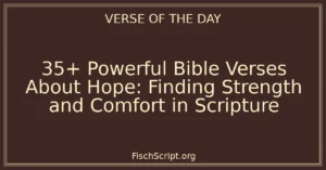 35+ Powerful Bible Verses About Hope: Finding Strength and Comfort in Scripture