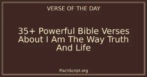 35+ Powerful Bible Verses About I Am The Way Truth And Life