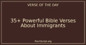 35+ Powerful Bible Verses About Immigrants