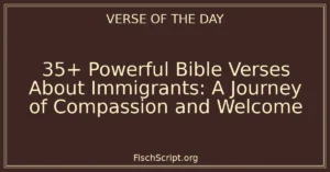 35+ Powerful Bible Verses About Immigrants: A Journey of Compassion and Welcome