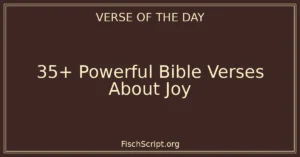 35+ Powerful Bible Verses About Joy