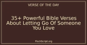 35+ Powerful Bible Verses About Letting Go Of Someone You Love