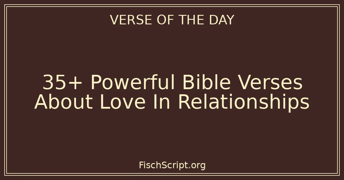 35+ Powerful Bible Verses About Love In Relationships - Quotes