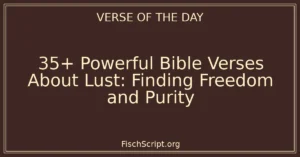 35+ Powerful Bible Verses About Lust: Finding Freedom and Purity