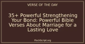 35+ Powerful Strengthening Your Bond: Powerful Bible Verses About Marriage for a Lasting Love