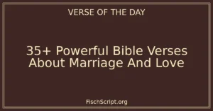 35+ Powerful Bible Verses About Marriage And Love