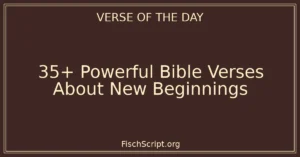 35+ Powerful Bible Verses About New Beginnings