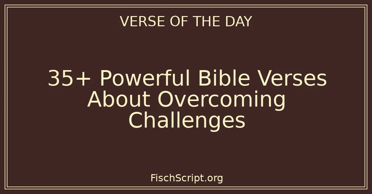 35+ Powerful Bible Verses About Overcoming Challenges - Quotes ...