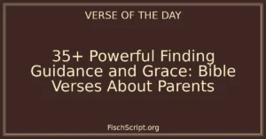 35+ Powerful Finding Guidance and Grace: Bible Verses About Parents