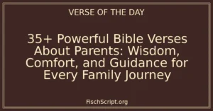 35+ Powerful Bible Verses About Parents: Wisdom, Comfort, and Guidance for Every Family Journey