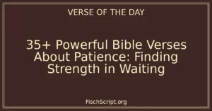 35+ Powerful Bible Verses About Patience: Finding Strength in Waiting