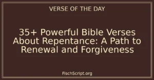 35+ Powerful Bible Verses About Repentance: A Path to Renewal and Forgiveness