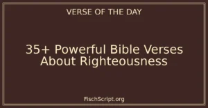 35+ Powerful Bible Verses About Righteousness