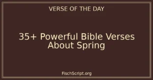 35+ Powerful Bible Verses About Spring