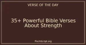 35+ Powerful Bible Verses About Strength