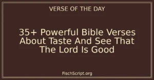 35+ Powerful Bible Verses About Taste And See That The Lord Is Good