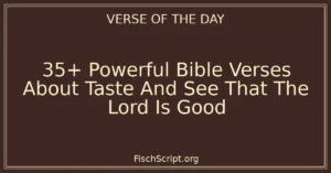 35+ Powerful Bible Verses About Taste And See That The Lord Is Good
