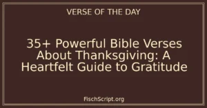 35+ Powerful Bible Verses About Thanksgiving: A Heartfelt Guide to Gratitude