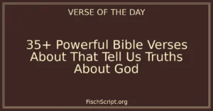 35+ Powerful Bible Verses About That Tell Us Truths About God